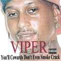 Viper_You'll_Cowards_Don't_Even_Smoke_Crack.jpg