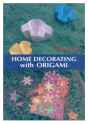 Tomoko Fuse - Home Decorating With Origami.pdf