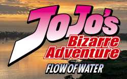 JoJo's Bizarre Adventure-Flow of Water.jpg
