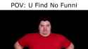 POV_ You Find No Funny.webm